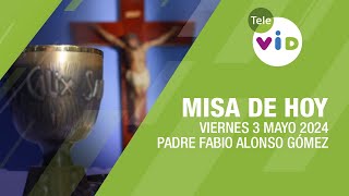 Misa de hoy ⛪ Viernes 3 Mayo de 2024, Padre Fabio Alonso Gómez #TeleVID #MisaDeHoy #Misa