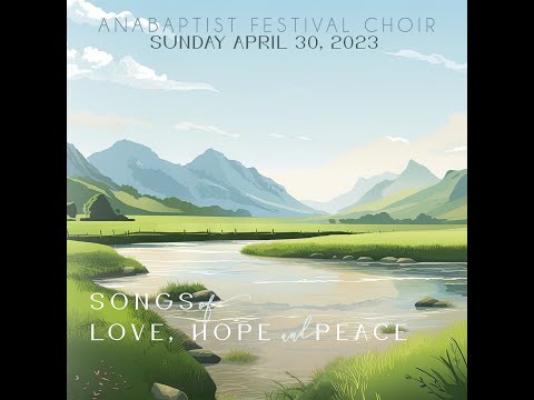Anabaptist Festival Choir - Songs of Love, Hope, and Peace