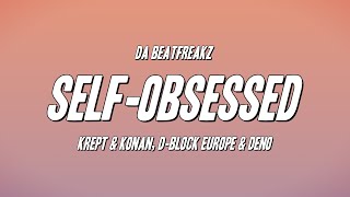 Da Beatfreakz - Self-Obsessed ft. Krept & Konan, D-Block Europe & Deno (Lyrics)