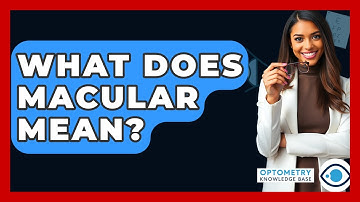 What Does Macular Mean? - Optometry Knowledge Base