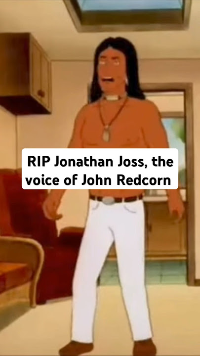 RIP Jonathan Joss here are some clips of his voice as John Redcorn in King of the Hill