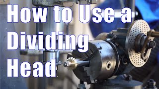 How-To Use a Dividing Head (or Indexing Head) Ellis - Bridgeport