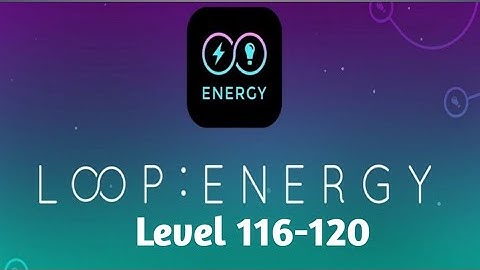 Infinity Loop Energy Level 116-120 Walkthrough