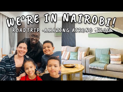 A Cold & Hectic Roadtrip To Nairobi || Gorgeous Airbnb  || Life In Kenya || Vlog