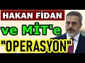 MİT ve Hakan Fidan'a Operasyon! Şimdi Birlik ve Oyunları Bozma Zamanı... Mutlaka İzleyin ve Paylaşın