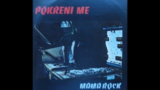 Video thumbnail of "Mama Rock - Pokreni me"