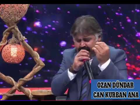 CAN KURBAN ANA...OZAN DÜNDAR