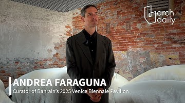 Inside Bahrain’s Pavilion at Venice Architecture Biennale 2025 | Interview with Andrea Faraguna