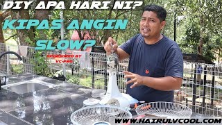 DIY APA HARI NI? JOM REPAIR KIPAS ANGIN PUSING SLOW