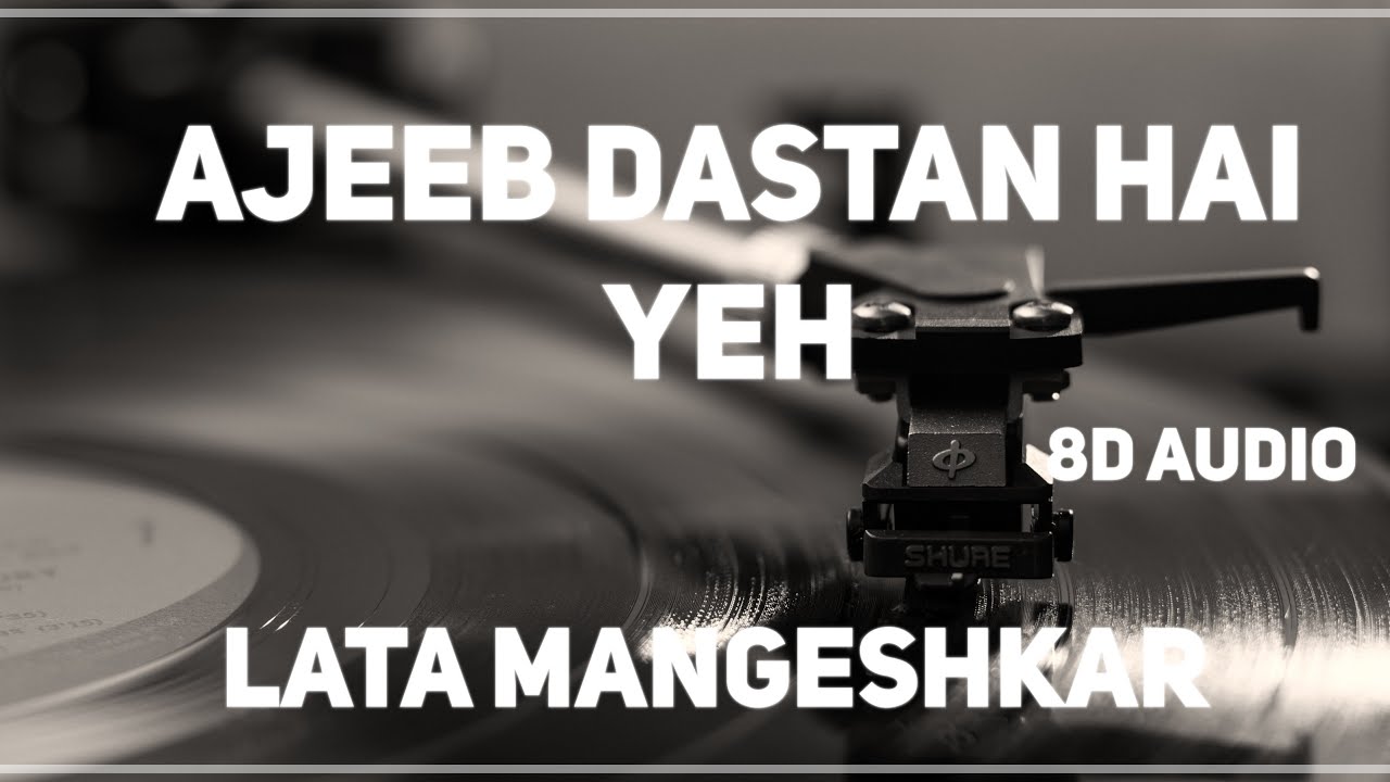 Lata MangeshkarAjeeb Dastan hai ye  8D audio