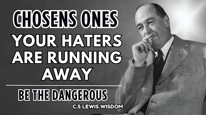 NO ONE HAS EVER BEEN SO DANGEROUS LIKE YOU | YOUR HATERS ARE RUNNING AWAY | C.S. Lewis Wisdom