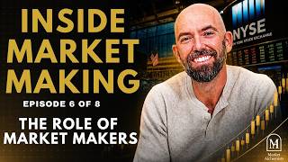 Inside Market Making Ep6  - The Role of Market Makers Explained