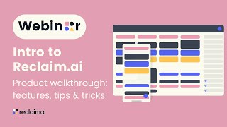 Reclaim Walkthrough Webinar | Reclaim.ai