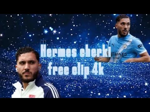 Hermes 2.0 rayan cherki clip 4k 