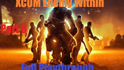 Xcom Enemy Within Playthrough No Commentary Part 6