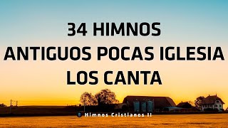 34 Himnos Antiguos Pocas Iglesia Los Canta - Bonitos Himnos Del Ayer Y Mañana