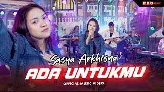 Ada Untukmu (Genggamlah Tanganku Bersamamu) | Sasya Arkhisna | (Official Music Video)