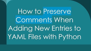 How to Preserve Comments When Adding New Entries to YAML Files with Python