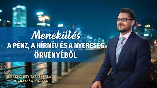 Keresztény bizonyságtételek, 310. rész: Menekülés a pénz, a hírnév és a nyereség örvényéből