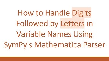 How to Handle Digits Followed by Letters in Variable Names Using SymPy