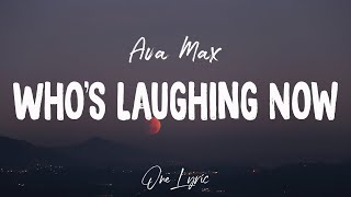Ava Max - Who's Laughing Now (Lyrics) | One Lyric