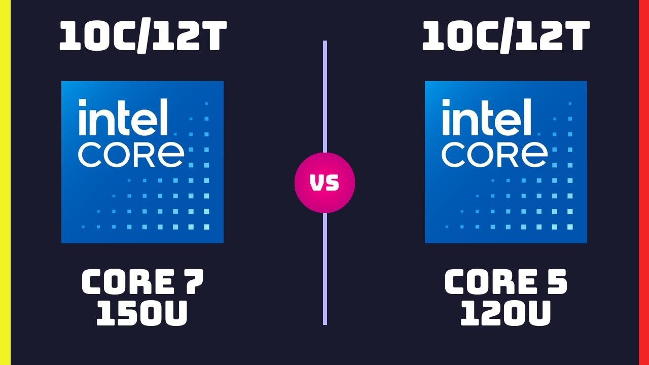 Intel Core 7 150U vs Intel Core 5 120U – CPU Comparison | is the Core 7 ...