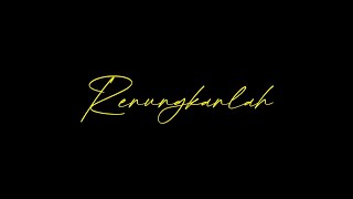 RENUNGKANLAH