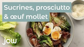 Jow - Recette : Sucrine, prosciutto & œuf mollet