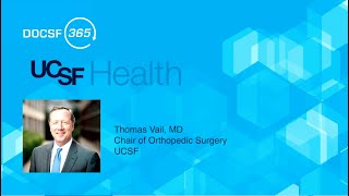The Musculoskeletal Moonshot: Thomas Vail, MD, UCSF Chair of Orthopedic Surgery