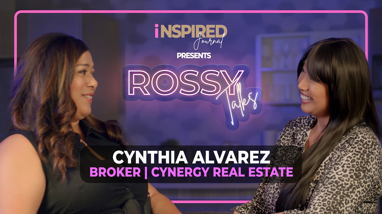 Rossy Talks - Cynthia Alvarez - Broker | CYNERGY Real Estate