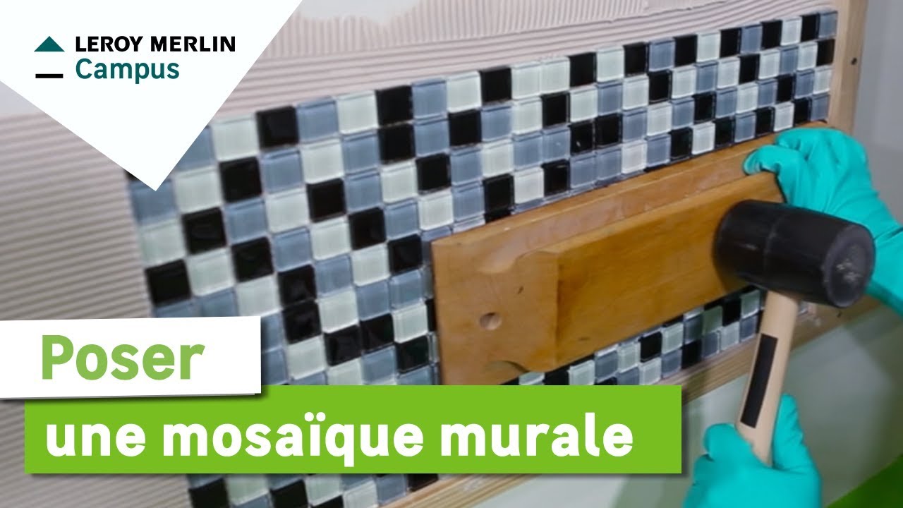Comment poser une mosaïque murale ? leroy merlin youtube