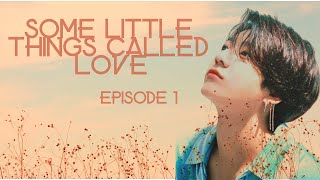 BTS -Jungkook FF - Some Little Things Called Love - Episode 1