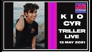 Kio Cyr  TRILLER Live 13 MAY 2021