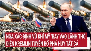 Tin quốc tế 1/6: Nga xác định vũ khí Mỹ “bay vào lãnh thổ”, Điện Kremlin tuyên bố phá hủy tất cả