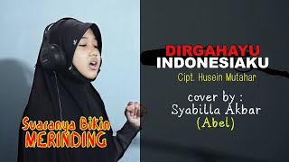 Dirgahayu Indonesiaku  Cover By Abel syabilla Akbarcipt Husein Mutahar  Mic Krezt K818