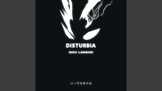 DISTURBIA (HARDSTYLE) - SICK LEGEND