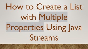 How to Create a List with Multiple Properties Using Java Streams