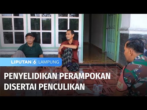 Penyelidikan Perampokan Disertai Penculikan | Liputan 6 Lampung