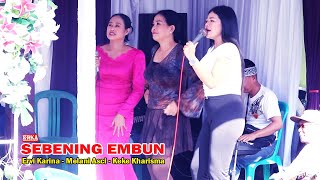 SEBENING EMBUN - ERVI KARINA - KEKE KHARISMA - MELANI ASCI LIVE SANDIKA GROUP