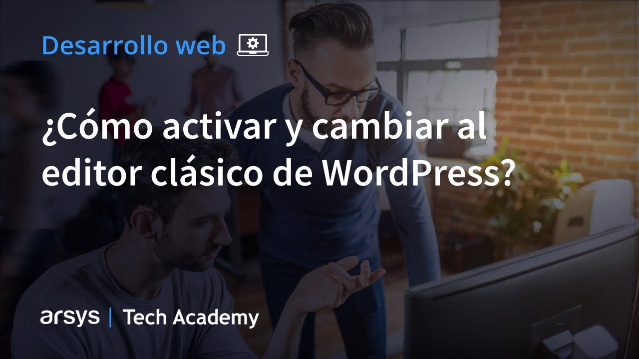 12. ¿Cómo activar y cambiar al editor clásico de WordPress?