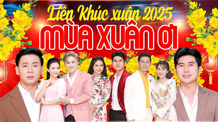 Liên Khúc XUÂN XUÂN ƠI XUÂN ĐÃ VỀ, TẾT TẾT TẾT TẾT ĐẾN RỒI - Liên Khúc NHẠC XUÂN 2025 Mới Ra Lò