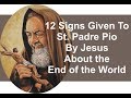 "12 messages given to  Padre Pio by Jesus about the end of the world