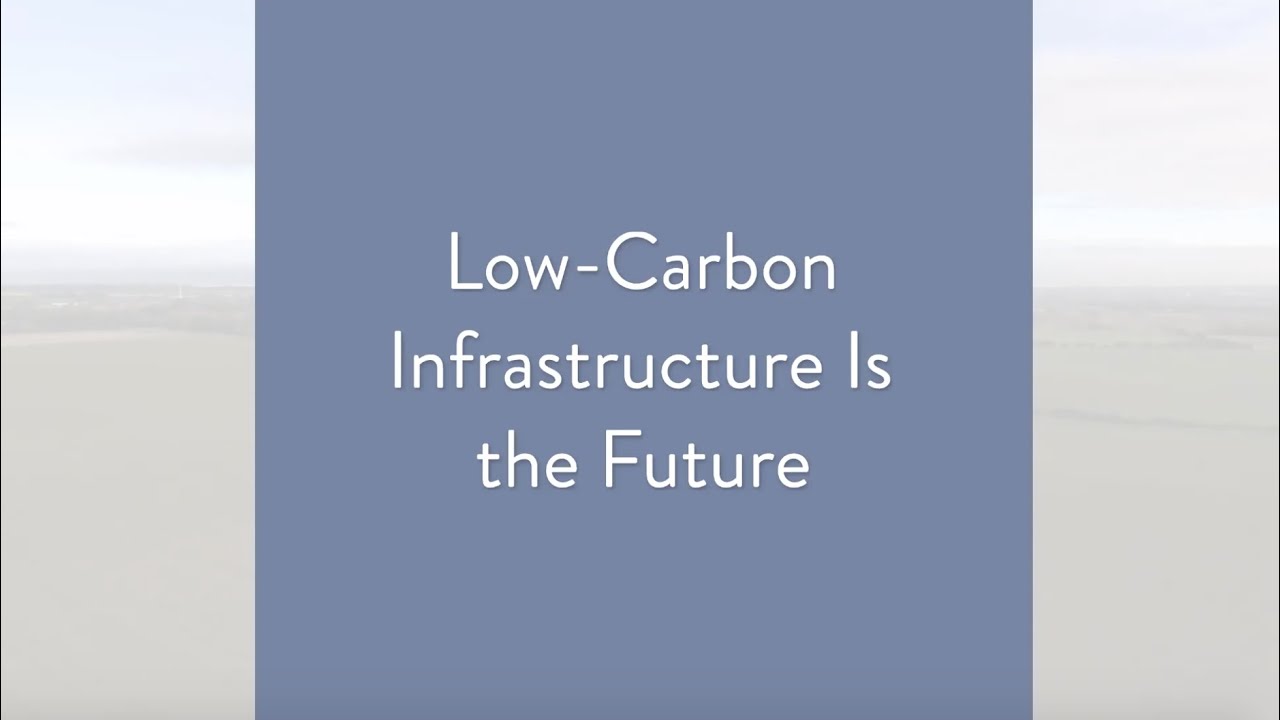 Low Carbon Infrastructure Is the Future
