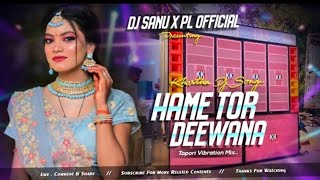 Hame Tor Deewana (Khortha Old Song ) Tapori Mix Dj Sanu X Pl 