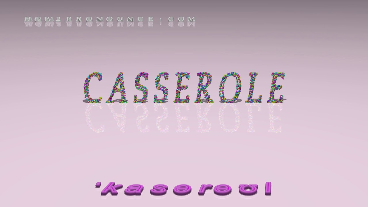 casserole pronunciation + Examples in sentences and phrases YouTube