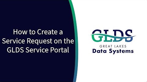 How to Create a Service Request on the GLDS Service Portal on Desktop