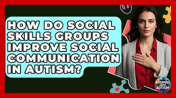 How Do Social Skills Groups Improve Social Communication In Autism? - Answers About Autism