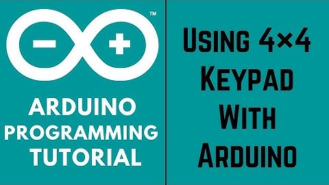 Arduino Tutorial for Beginners - Using 4×4 Keypad With Arduino
