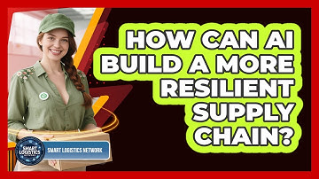 How Can AI Build A More Resilient Supply Chain? - Smart Logistics Network