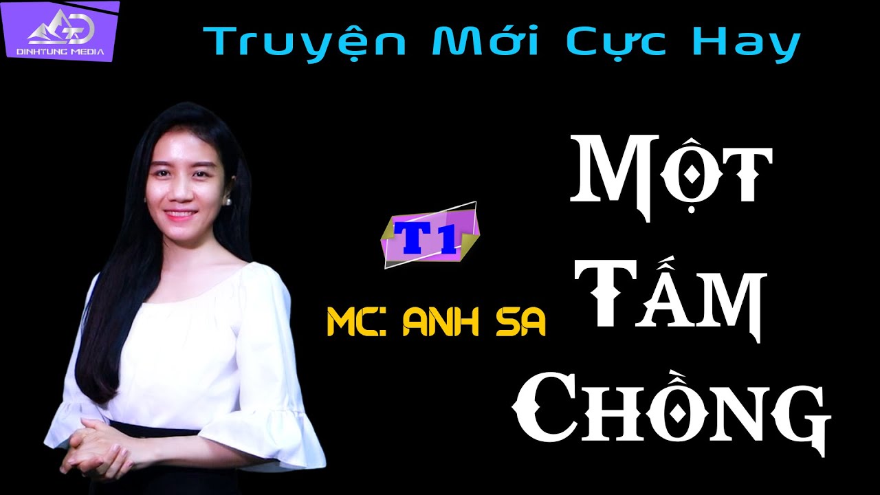 Truyện Ngắn Hay Nhất 2022 - Một Tấm Chồng Tập 1 - MC Anh Sa Diễn Đọc Truyện Mỗi Ngày